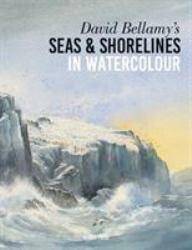 David Bellamy's Seas and Shorelines in Watercolour