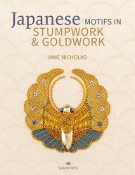 Japanese Motifs in Stumpwork and Goldwork : Embroidered Designs Inspired by Japanese Family Crests