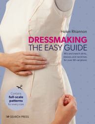 Dressmaking : The Easy Guide: Mix and Match Skirts, Sleeves and Necklines for over 80 Stylish Variations