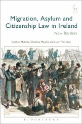 Migration, Asylum and Citizenship Law in Ireland : New Borders