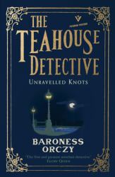 Unravelled Knots: the Teahouse Detective : Volume 3