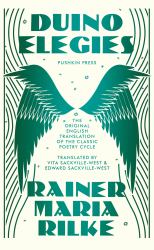 Duino Elegies, Deluxe Edition : The Original English Translation of Rilke's Landmark Poetry Cycle, by Vita and e Dward Sackville-West - Reissued for the First Time in 90 Years