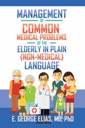 Management of Common Medical Problems of the Elderly in Plain (Nonmedical) Language