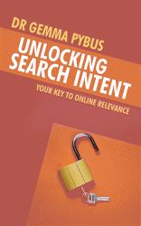 Unlocking Search Intent : Your Key to Online Relevance