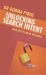 Unlocking Search Intent : Your Key to Online Relevance