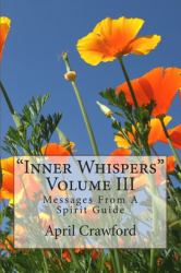 Inner Whispers : Messages from a Spirit Guide: Volume III: Messages from a Spirit Guide