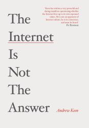 The Internet Is Not the Answer