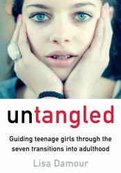 Untangled : Guiding Teenage Girls Through the Seven Transitions into Adulthood