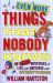 Even More Things That Nobody Knows : 501 Further Mysteries of Life, the Universe and Everything