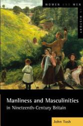 Manliness and Masculinities in Nineteenth-Century Britain : Essays on Gender, Family and Empire