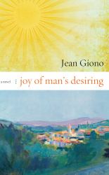 Joy of Man's Desiring : A Novel