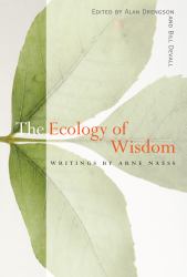 The Ecology of Wisdom : Writings by Arne Naess