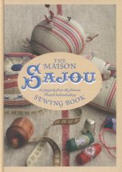 Maison Sajou : 20 Projects to Stitch and Sew from the Famous French Haberdasher