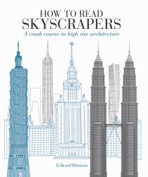 How to Read Skyscrapers : A Crash Course in High-Rise Architecture