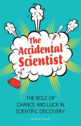 The Accidental Scientist : The Role of Chance and Luck in Scientific Discovery