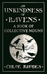 An Unkindness of Ravens : A Book of Collective Nouns