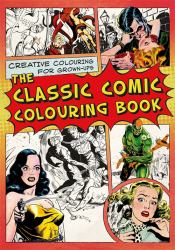 The Classic Comic Colouring Book : Creative Colouring for Grown-Ups