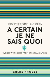 A Certain Je Ne Sais Quoi : Words We Pinched from Other Languages