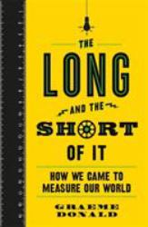 The Long and the Short of It : How We Came to Measure Our World