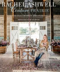 Rachel Ashwell Couture Prairie : And Flea Market Treasures