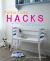 Furniture Hacks : Over 20 Step-By-step Projects for a Unique and Stylish Home