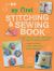 My First Stitching and Sewing Book : Learn How to Sew with These 35 Cute and Easy Projects: Simple Stitches, Sweet Embroidery, Pretty Applique