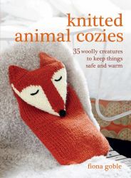 Knitted Animal Cozies : 35 Woolly Creatures to Keep Things Safe and Warm