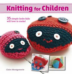 Knitting for Children : 35 Simple Knits Kids Will Love to Make!