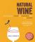 Natural Wine : An Introduction to Organic and Biodynamic Wines Made Naturally