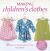 Making Children's Clothes : 25 Stylish Step-By-step Sewing Projects for 0-5 Years, Including Full-size Paper Patterns