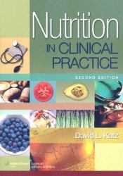 Nutrition in Clinical Practice : A Comprehensive, Evidence-Based Manual for the Practitioner