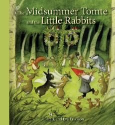 The Midsummer Tomte and the Little Rabbits : A Day-By-day Summer Story in Twenty-one Short Chapters