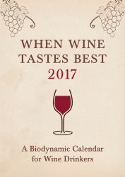 When Wine Tastes Best: a Biodynamic Calendar for Wine Drinkers : 2017