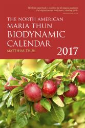 The North American Maria Thun Biodynamic Calendar : 2017