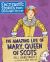 The Amazing Life of Mary, Queen of Scots : Fact-Tastic Stories from Scotland's History