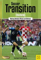 Transition in Soccer : How to Train Players to Successfully Move Between Attacking and Defending