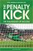 The Penalty Kick : Understand the Psychology to Win Every Penalty