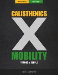 Calisthenics and Mobility : Strong and Supple