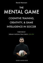 The Mental Game : Cognitive Training, Creativity, and Game Intelligence in Soccer