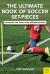 The Ulitmate Book of Soccer Set-Pieces : Strategies for Attack and Defense Restarts