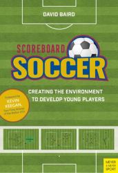 Scoreboard Soccer : Creating the Environment to Promote Youth Player Development