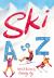 Ski A-Z : An Illustrated Guide to Skiing