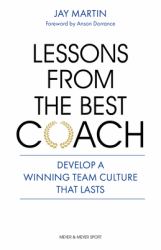 Lessons from the Best Coach : The Importance of Developing a Winning Coaching Culture