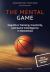 The Mental Game : Cognitive Training, Creativity, and Game Intelligence in Basketball