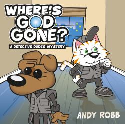 Where's God Gone? : A Detective Dudes Mystery