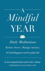 A Mindful Year : 365 Ways to Find Connection and the Sacred in Everyday Life