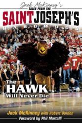 Jack Mckinney's Tales from Saint Joseph's Hardwood : The Hawk Will Never Die