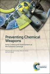 Preventing Chemical Weapons : Arms Control and Disarmament As the Sciences Converge