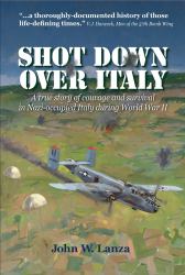 Shot down over Italy : A True Story of Courage and Survival in Nazi-Occupied Italy During World War II