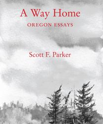 A Way Home : Oregon Essays